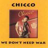 Chicco - We Don't Need War Chicco - We Don't Need War album cover