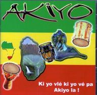 Akiyo - ki yo vlé ki yo vé pa Akiyo la ! album cover