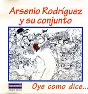 Arsenio Rodriguez - Oye Como Dice ... album cover