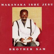 Brother Sam - Makanaka ishe jesu album cover