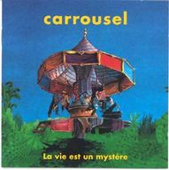 Carrousel - La vie est un mystère album cover