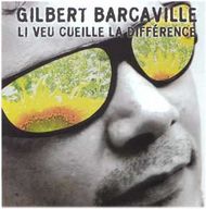 Gilbert Barcaville - Li veu cueille la diffrence album cover