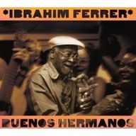 Ibrahm Ferrer - Buenos Hermanos album cover