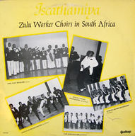 Iscathamiya - Iscathamiya - Zulu Worker Choirs in South Africa album cover