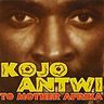 Kojo Antwi - To Mother Africa album cover