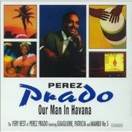 Prez Prado - Our Man In Havana album cover