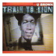 U Brown - Train To Zion album cover