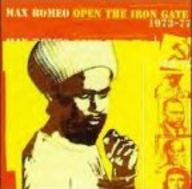 Max Romeo - Open the Iron Gate 1973 - 1977 Max Romeo - Open the Iron Gate 1973 - 1977 album cover