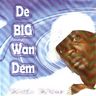 De big wan dem