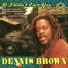 Dennis Brown - If I Didn't Love You Dennis Brown - If I Didn't Love You album cover