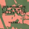 Dub Syndicate - Classic Selection, Volume 2 Dub Syndicate - Classic Selection, Volume 2 album cover