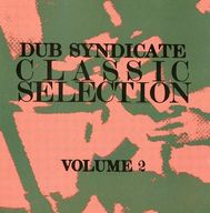 Dub Syndicate - Classic Selection, Volume 2 Dub Syndicate - Classic Selection, Volume 2 album cover