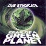 Dub Syndicate - Fear of a Green Planet Dub Syndicate - Fear of a Green Planet album cover