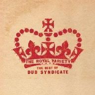 Dub Syndicate - The Royal Variety Show The Best Of Dub Syndicate Dub Syndicate - The Royal Variety Show The Best Of Dub Syndicate album cover