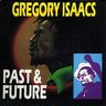 Gregory Isaacs - Past and Future Gregory Isaacs - Past and Future album cover