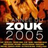L'année du Zouk - L'année Zouk 2005 L'année du Zouk - L'année Zouk 2005 album cover