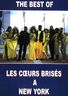 the best of : les coeurs brises a New York the best of : les coeurs brises a New York
