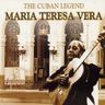 Marķa Teresa Vera - The Cuban Legend Marķa Teresa Vera - The Cuban Legend album cover