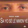 Paulo Albin - Sa yo sé lé mwen yé Paulo Albin - Sa yo sé lé mwen yé album cover
