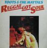 Toots and the Maytals - Reggae Got Soul Toots and the Maytals - Reggae Got Soul album cover