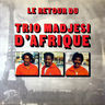 Trio Madjesi - Le Retour du Trio Madjesi d'Afrique Trio Madjesi - Le Retour du Trio Madjesi d'Afrique album cover