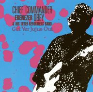 Chief Ebenezer Obey - Get Yer Jujus Out album cover