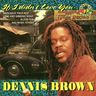 Dennis Brown - If I Didn't Love You album cover