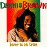 Dennis Brown - Love Is So True album cover