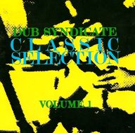 Dub Syndicate - Classic Selection, Volume 1 album cover