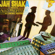 Jah Shaka - Jah Shaka Meets Mad Professor At Ariwa Sounds album cover