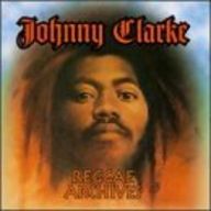 Johnny Clarke - Reggae Archives album cover