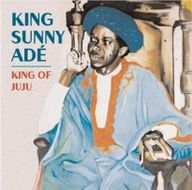 King Sunny Adé - King of Juju album cover