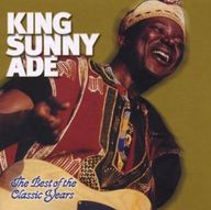 King Sunny Adé - The best of The Classic Years album cover
