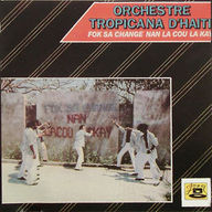 Orchestre Tropicana - Fok Sa Change nan la Cou la Kay album cover