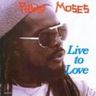 Pablo Moses - Live to Love album cover