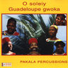 Pakala Percussions - O soleiy - Guadeloupe gwoka album cover
