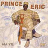 Prince Eric - Ma Vie album cover