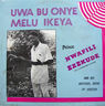Prince Nwafili Ezekude (Ali Chukwuma Jr) - Uwa Bu Onye Melu Ikeya album cover