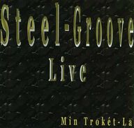 Steel Groove - Live (Min Trokt-La) album cover