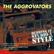 The Aggrovators - Dubbing It Studio 1 Style album cover