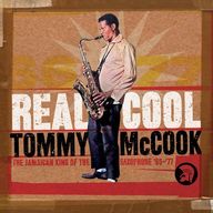 Tommy McCook - Real Cool: The Jamaican King of the Saxophone '66-'77 album cover