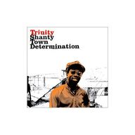 Trinity - Shanty Town Determination album cover