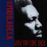 Vusi Mahlasela - When you come back album cover