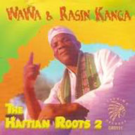 Wawa & Rasin Kanga - The Hatian Roots 2 album cover