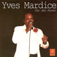 Yves Mardice - Par Des Roses album cover