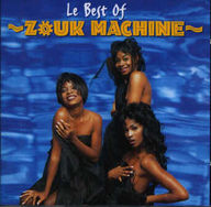 Zouk Machine - Le best of Zouk Machine album cover